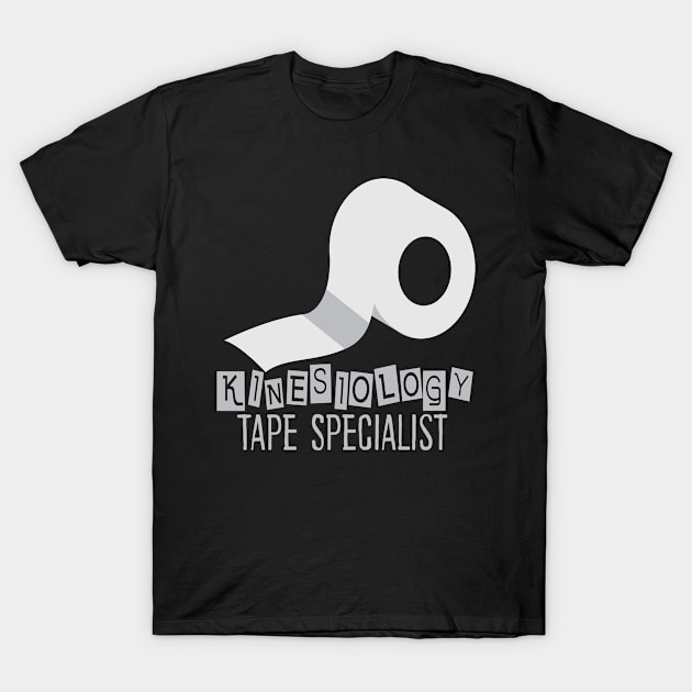 Kinesiology Tape Specialist | physical therapist T-Shirt by DesignatedDesigner